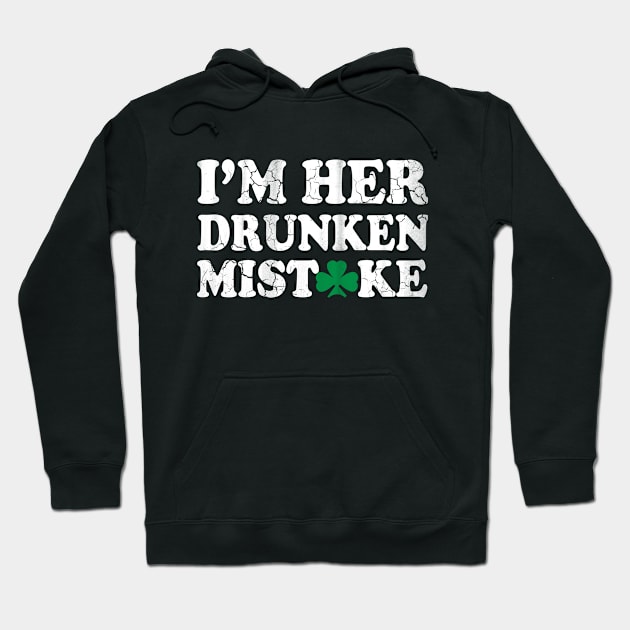 Im Her Drunken Mistake St Patricks Day Couples Hoodie by E